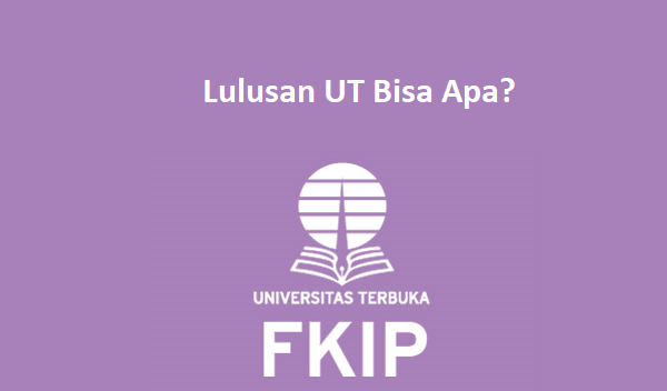 Lulusan Ut Bisa Apa Baca Ini Biar Kamu Sukses